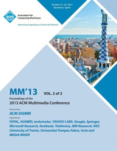 Cover for Mm · MM 13 Proceedings of the 2013 ACM Multimedia Conference Vol 2 (Taschenbuch) (2013)