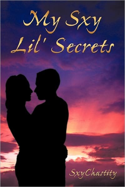 Cover for Sxychastity · My Sxy Lil' Secrets (Paperback Book) (2011)