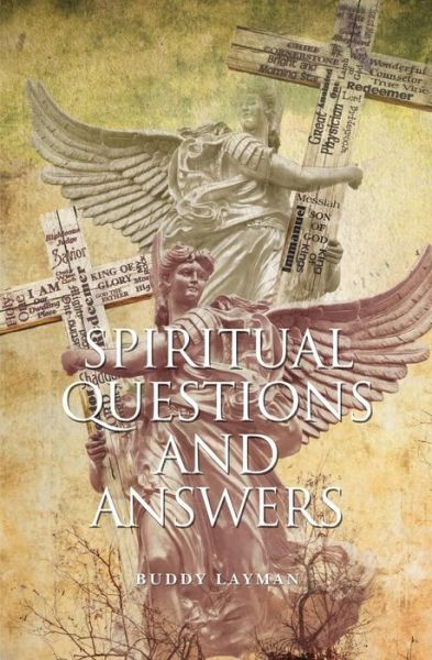Spiritual Questions and Answers - Buddy Layman - Bøger - Guardian Books - 9781460002926 - 27. maj 2014