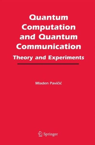 Cover for Mladen Pavicic · Quantum Computation and Quantum Communication:: Theory and Experiments (Paperback Bog) [2006 edition] (2014)