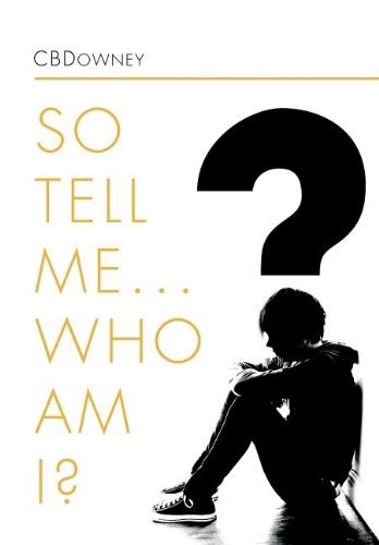 Cover for Cbdowney · So Tell Me ... Who Am I? (Hardcover bog) (2011)