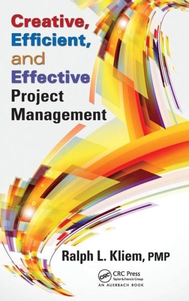 Cover for Ralph L. Kliem · Creative, Efficient, and Effective Project Management (Hardcover Book) (2013)