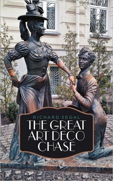 The Great Art Deco Chase - Richard Segal - Książki - Authorhouse - 9781468585926 - 19 czerwca 2012