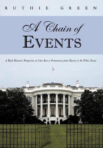 Cover for Ruthie Green · A Chain of Events: a Black Woman's Perspective on Our Rise to Prominence from Slavery to the White House (Hardcover bog) (2012)