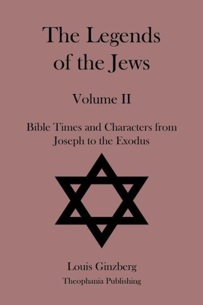 The Legends of the Jews Volume II - Louis Ginzberg - Kirjat - Createspace - 9781478229926 - keskiviikko 18. heinäkuuta 2012