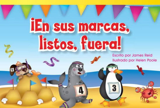 En Sus Marcas, Listos, Fuera! = Ready, Set, Go! (Read! Explore! Imagine! Fiction Readers: Level 1.6) (Spanish Edition) - James Reid - Books - Teacher Created Materials - 9781480729926 - May 15, 2014