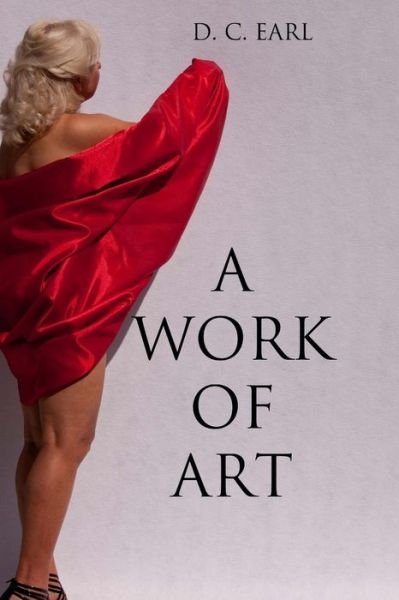 Cover for D C Earl · A Work of Art (Paperback Book) (2013)