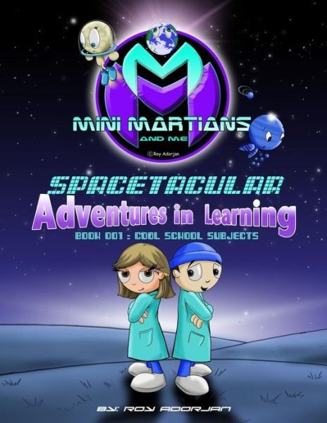 Cover for Roy Adorjan · Mini Martians - Cool School Subjects: Mini Martians Spacetacular Adventures in Learning (Pocketbok) (2013)