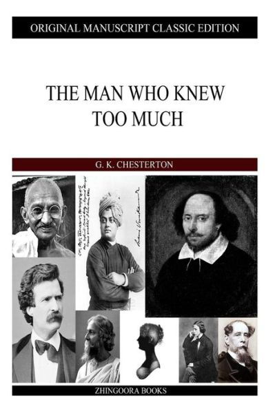 The Man Who Knew Too Much - G K Chesterton - Books - Createspace - 9781484099926 - April 12, 2013