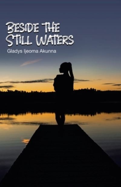 Cover for Gladys Ijeoma Akunna · Beside the Still Waters (Paperback Book) (2020)