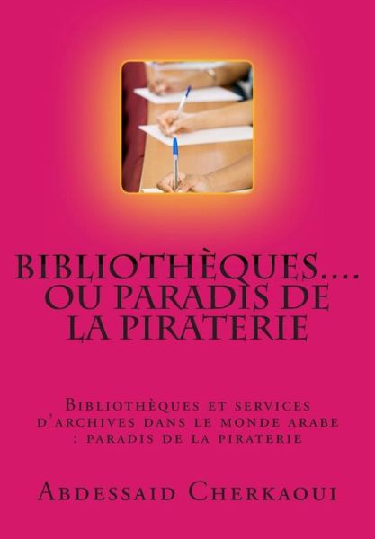 Cover for Abdessaid Cherkaoui · Bibliotheques...ou Paradis De La Piraterie: Appel a La Protection Des Droits Fondamentaux Des Auteurs (Paperback Book) (2013)