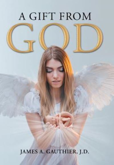 Cover for J D James A Gauthier · A Gift from God (Hardcover Book) (2018)