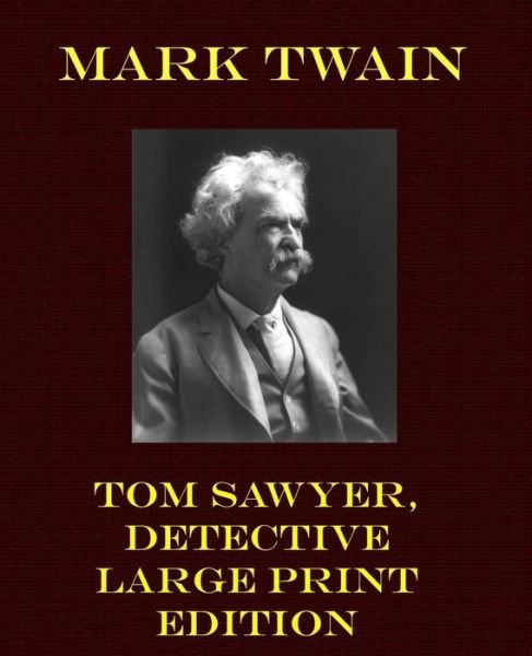 Tom Sawyer, Detective - Mark Twain - Bøger - Createspace - 9781492216926 - 21. august 2013
