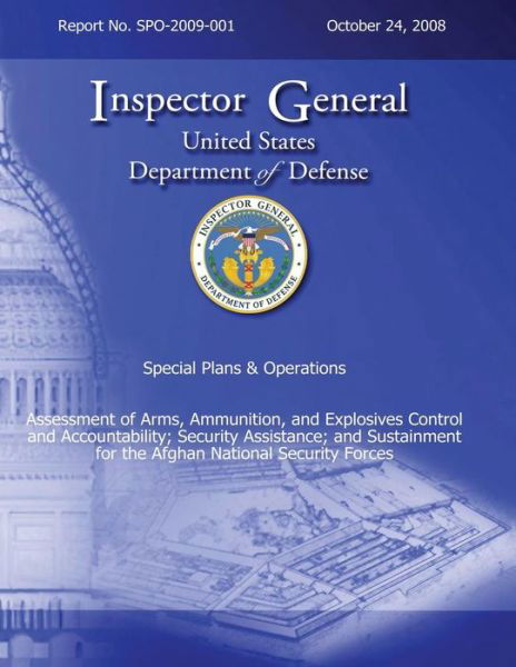 Cover for Department of Defense · Special Plans &amp; Operations Report No. Spo-2009-001 - Assessment of Arms, Ammunition, and Explosives Control and Accountability; Security Assistance; a (Paperback Bog) (2013)