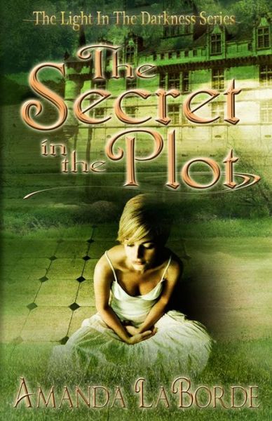 The Secret in the Plot - Amanda J Laborde - Kirjat - Createspace - 9781494238926 - lauantai 7. joulukuuta 2013