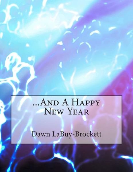 Cover for Dawn Labuy-brockett · ...and a Happy New Year (Paperback Book) (2014)
