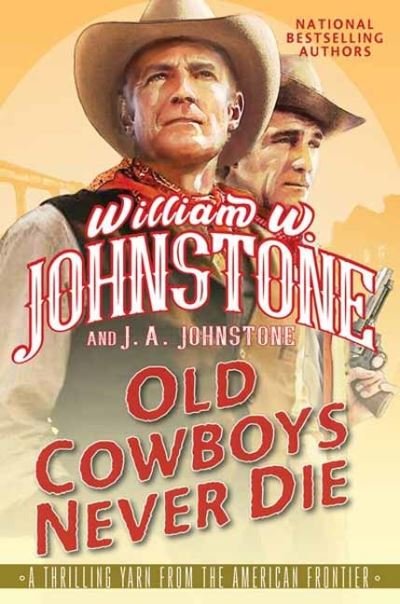 Cover for William W. Johnstone · Old Cowboys Never Die (Paperback Book) (2022)