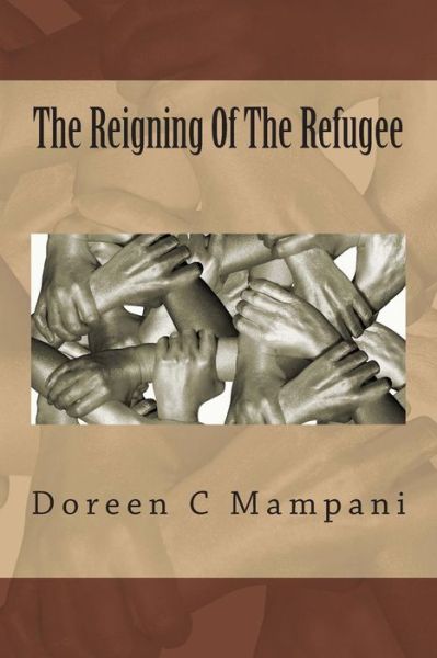 Cover for Doreen C Mampani · The Reigning of the Refugee (Paperback Book) (2014)