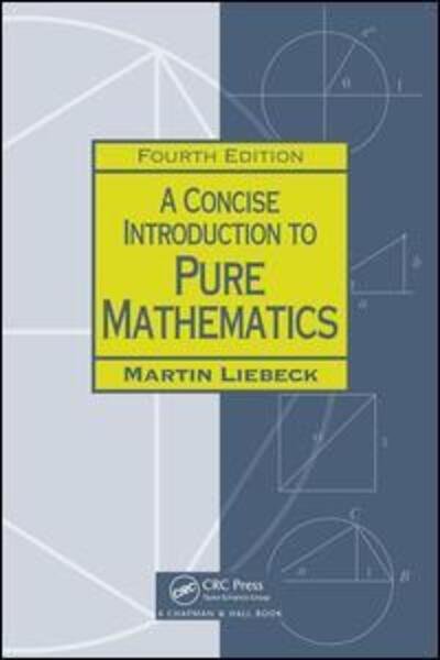 Cover for Liebeck, Martin (Imperial College, London, UK) · A Concise Introduction to Pure Mathematics (Paperback Bog) (2015)