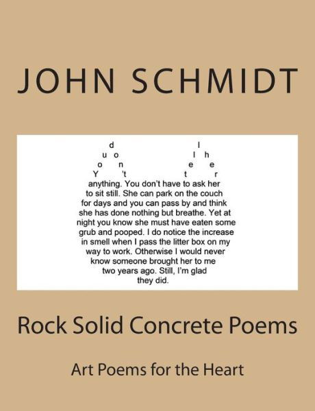 Rock Solid Concrete Poems: Art Poems for the Heart - John Schmidt - Bøker - Createspace - 9781500915926 - 21. april 2015