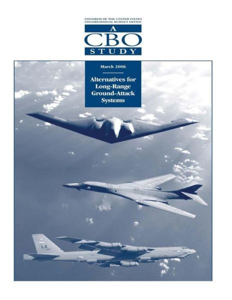 Alternatives for Long-range Ground-attack Systems - Us Congress - Books - Createspace - 9781503109926 - November 7, 2014