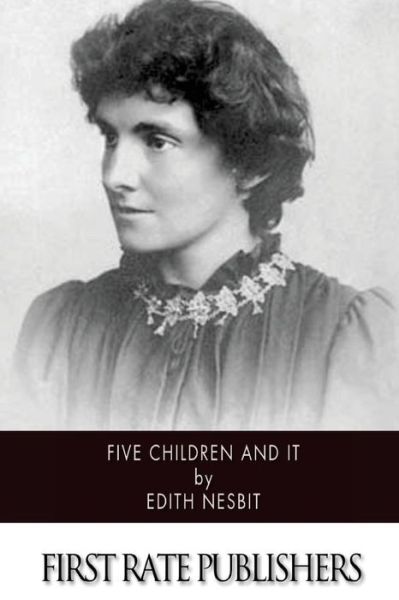 Five Children and It - Edith Nesbit - Kirjat - Createspace - 9781503112926 - torstai 6. marraskuuta 2014