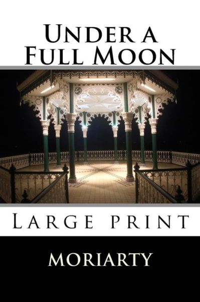 Cover for Dean Moriarty · Under a Full Moon (Paperback Book) (2015)