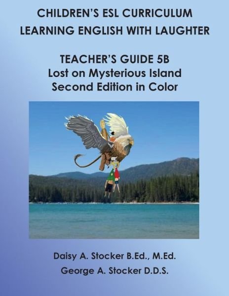 Cover for Ms Daisy a Stocker M Ed · Children's Esl Curriculum: Learning English with Laughter: Teacher's Guide 5b: Lost on Mysterious Island: Second Edition in Color (Paperback Bog) (2015)