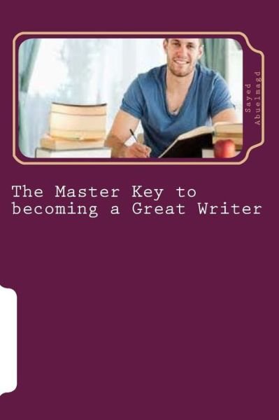 Cover for Si Sayed Ibrahim Abuelmagd Di · The Master Key to Becoming a Great Writer: Ways to Fall in Love with Words (Pocketbok) (2015)