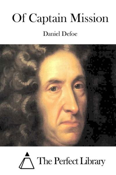 Of Captain Mission - Daniel Defoe - Bøger - Createspace - 9781511748926 - 15. april 2015
