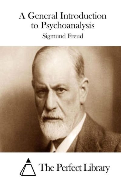 A General Introduction to Psychoanalysis - Sigmund Freud - Kirjat - Createspace - 9781512051926 - tiistai 5. toukokuuta 2015