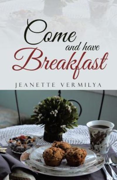 Jeanette Vermilya · Come and Have Breakfast (Paperback Book) (2016)