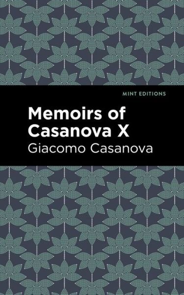 Cover for Giacomo Casanova · Memoirs of Casanova Volume X - Mint Editions (Paperback Book) (2021)