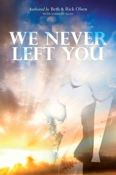 Cover for Olsen, Beth &amp; Rick · We Never Left You (Paperback Book) (2015)