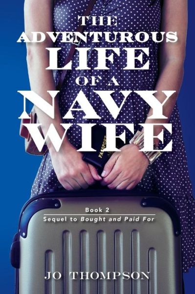 Cover for Jo Thompson · The Adventurous Life Of A Navy Wife (Pocketbok) (2015)