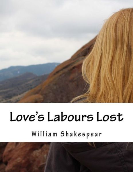 Love's Labours Lost - William Shakespeare - Książki - Createspace - 9781517506926 - 25 września 2015