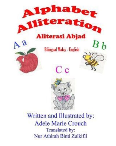 Alphabet Alliteration Bilingual Malay English - Adele Marie Crouch - Książki - Createspace Independent Publishing Platf - 9781518822926 - 28 października 2015