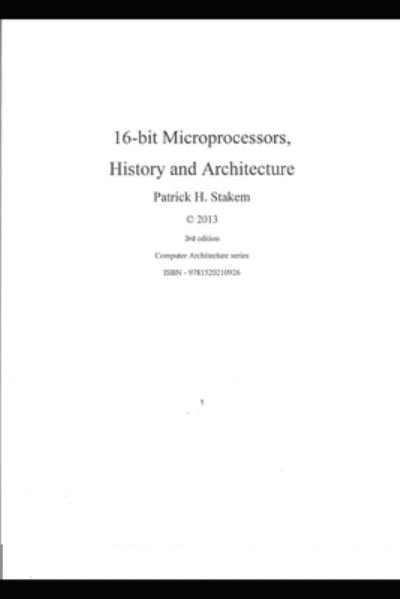 Cover for Patrick Stakem · 16 bit Microprocessors, History and Architecture (Pocketbok) (2017)