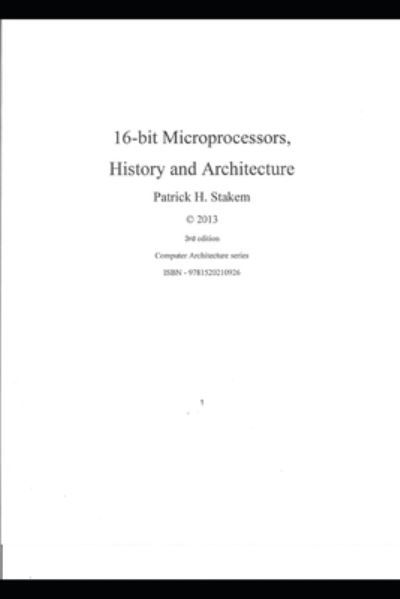 Cover for Patrick Stakem · 16 bit Microprocessors, History and Architecture (Taschenbuch) (2017)