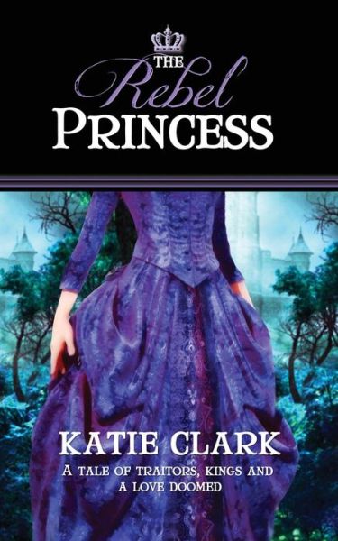 Cover for Katie Clark · The Rebel Princess - Rejected Princess (Pocketbok) (2020)