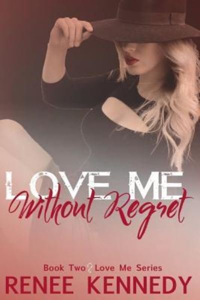Renee Kennedy · Love Me Without Regret (Paperback Book) (2016)