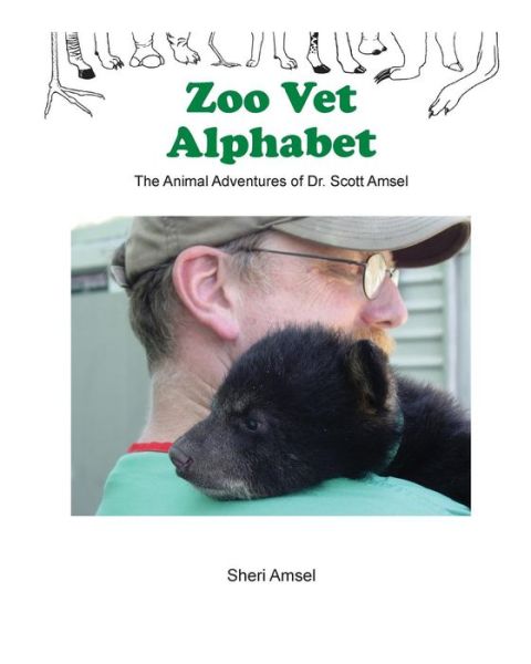 Zoo Vet Alphabet : The Animal Adventures of Dr. Scott Amsel - Sheri Amsel - Książki - Createspace Independent Publishing Platf - 9781523826926 - 1 lutego 2016