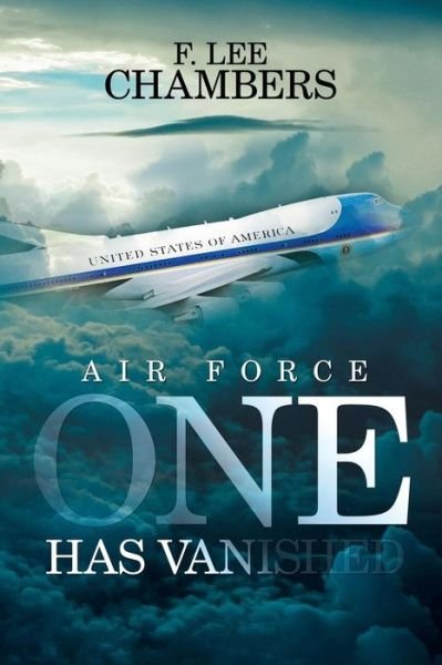 Cover for F Lee Chambers · Air Force One Has Vanished (Paperback Book) (2016)