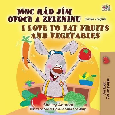 Cover for Shelley Admont · I Love to Eat Fruits and Vegetables (Czech English Bilingual Book for Kids) (Paperback Book) (2021)