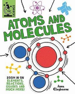 Cover for Anna Claybourne · Tiny Science: Atoms and Molecules - Tiny Science (Paperback Book) (2023)