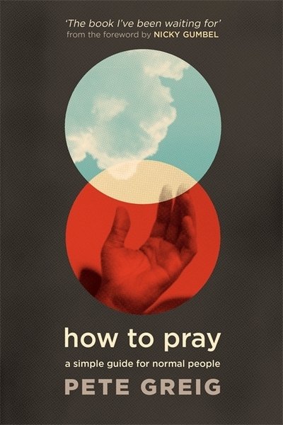 Cover for Pete Greig · How to Pray: A Simple Guide for Normal People (Pocketbok) (2019)