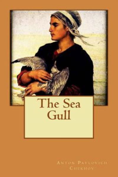 Cover for Anton Pavlovich Chekhov · The Sea Gull (Paperback Book) (2016)