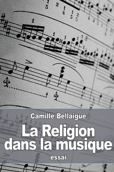 Cover for Camille Bellaigue · La Religion dans la musique (Paperback Book) (2016)