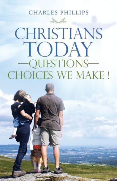 Cover for Charles Phillips · Christians Today-Questions-Choices We Make ! (Paperback Book) (2019)