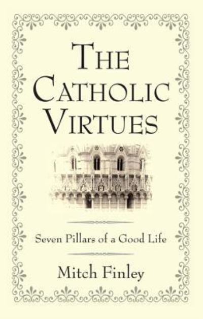 Cover for Mitch Finley · The Catholic Virtues Seven Pillars of a Good Life (Pocketbok) (2016)